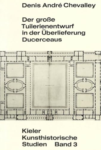 Der große Tuilerienentwurf in der Überlieferung Ducerceaus