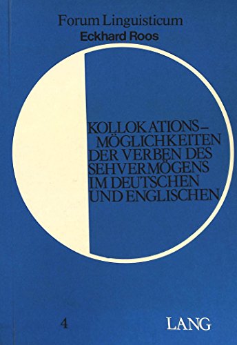 Kollokationsmöglichkeiten der Verben des Sehvermögens im Deutschen und Englischen. [Forum linguis...