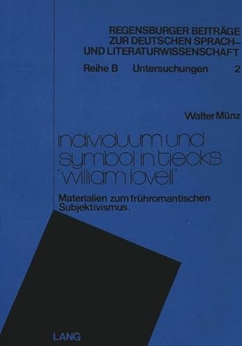 9783261009227: Individuum Und Symbol in Tiecks William Lovell: Materialien Zum Fruehromantischen Subjektivismus: 2 (Regensburger Beitraege Zur Deutschen Sprach- Und Literaturwi)