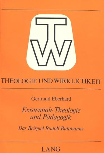 Stock image for Existentiale Theologie und Pdagogik . Das Beispiel Rudolf Bultmanns. for sale by Ganymed - Wissenschaftliches Antiquariat