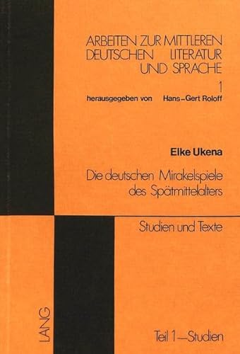 9783261009647: Die deutschen Mirakelspiele des Sptmittelalters: Studien und Texte (Arbeiten zur mittleren deutschen Literatur und Sprache) (German Edition)