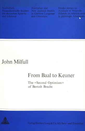 Stock image for From Baal to Keutner : The Second Optimism of Bertolt Brecht for sale by Better World Books Ltd