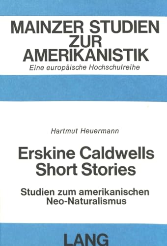 Beispielbild fr Erskine Caldwells Short Stories: Studien zum amerikanischen Neo-Naturalismus (Mainzer Studien zur Amerikanistik) zum Verkauf von Das Buchregal GmbH