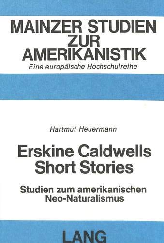 9783261010193: Erskine Caldwells Short Stories: Studien Zum Amerikanischen Neo-Naturalismus: 4 (Mainzer Studien Zur Amerikanistik)