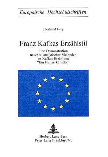 9783261010872: Franz Kafkas Erzaehlstil: Eine Demonstration Neuer Stilanalytischer Methoden an Kafkas Erzaehlung Ein Hungerkuenstler