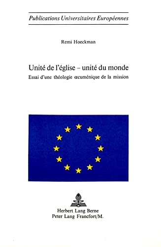 9783261012852: Unit de l'Eglise - unit du monde: Essai d'une thologie oecumnique de la mission: 30 (Europaeische Hochschulschriften / European University Studie)