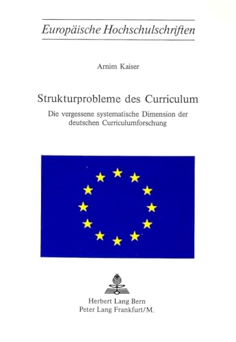 Strukturprobleme des Curriculum. Die vergessene systematische Dimension der deutschen Curriculumf...