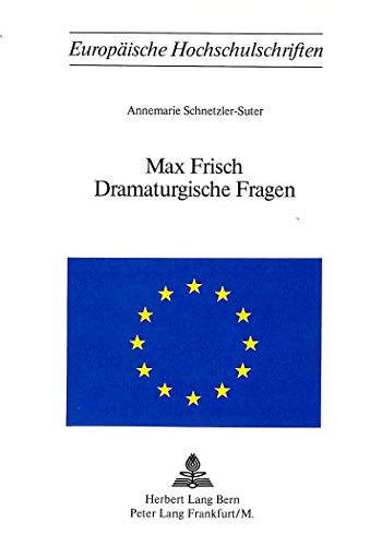 9783261014139: Max Frisch - Dramaturgische Fragen: 100 (Europaeische Hochschulschriften / European University Studie)