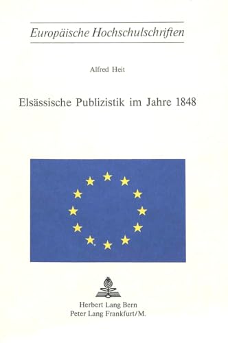 9783261014597: Elsaessische Publizistik Im Jahre 1848: 39 (Europaeische Hochschulschriften / European University Studie)