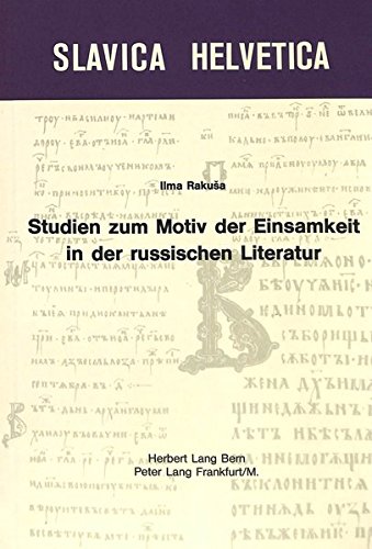 Studien zum Motiv der Einsamkeit in der russischen Literatur (Slavica Helvetica) (German Edition) (9783261015464) by Rakusa, Ilma