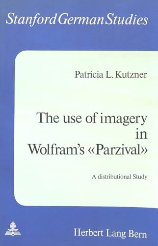 9783261015495: Use of Imagery in Wolfram's "Parzival": A Distributional Study: v. 8