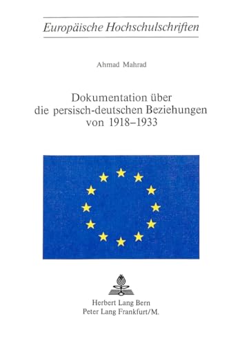 9783261015617: Dokumentation Ueber Die Persisch-Deutschen Beziehungen Von 1918-1933: 52 (Europaeische Hochschulschriften / European University Studie)