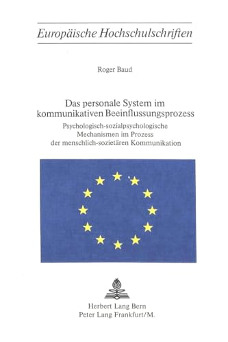 9783261015839: Das personale System im kommunikativen Beeinflussungsprozess: Psychologisch-sozialpsychologische Mechanismen im Prozess der menschlich-sozietren ... Universitaires Europennes) (German Edition)