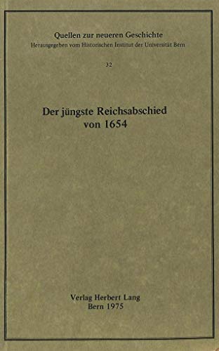 Der jÃ¼ngste Reichsabschied von 1654: Bearbeitet von Adolf Laufs (Quellen zur neueren Geschichte) (German Edition) (9783261016454) by Laufs, Adolf