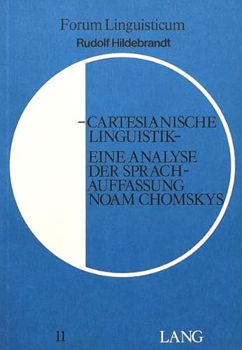 Stock image for Cartesianische Linguistik: Eine Analyse der Sprachauffassung Noam Chomskys (Forum Linguisticum) (German Edition) for sale by Concordia Books