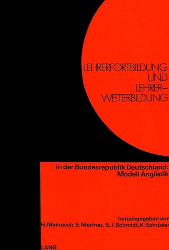 Lehrerfortbildung und Lehrerweiterbildung: in der Bundesrepublik Deutschland: Modell Anglistik (German Edition) (9783261017604) by Mainusch, Herbert; Mertner, Edgar; Schmidt, Siegfried J.; SchrÃ¶der, Konrad