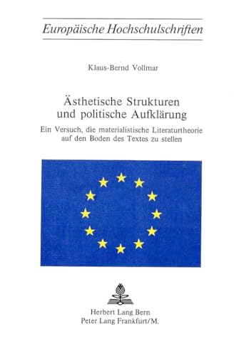 9783261018137: Aesthetische Strukturen Und Politische Aufklaerung: Ein Versuch, Die Materialistische Literaturtheorie Auf Den Boden Des Textes Zu Stellen: 132 ... / European University Studie)