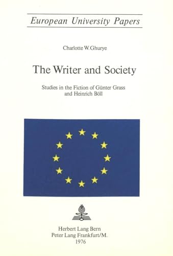 Stock image for The Writer and Society: Studies in the Fiction of Gunter Grass and Heinrich Boll for sale by Library House Internet Sales