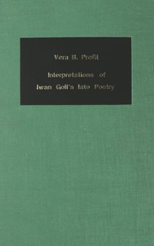 9783261020826: Interpretations of Iwan Goll's Late Poetry: With a Comprehensive and Annotated Bibliography of the Writings by and About Iwan Goll: v. 26 (Germanic Studies in America)