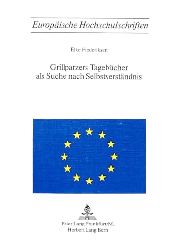 Beispielbild fr Grillparzers Tagebcher als Suche nach Selbstverstndnis. zum Verkauf von SKULIMA Wiss. Versandbuchhandlung