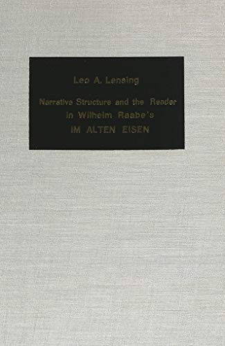 Stock image for Narrative Structure and the Reader in Wilhelm Raabe's 'Im Alten Eisen'. for sale by SKULIMA Wiss. Versandbuchhandlung