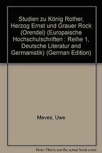 Studien zu König Rother, Herzog Ernst und Grauer Rock (Orendel).