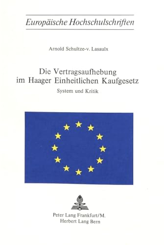 9783261021649: Die Vertragsaufhebung Im Haager Einheitlichen Kaufgesetz: System Und Kritik: 161 (Europaeische Hochschulschriften Recht)