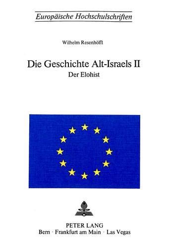 9783261021663: Die Geschichte Alt-Israels II: Zweiter Teil. Der Elohist. Die Nordisraelitische Chronik (840 Bis 857 V. Chr.)