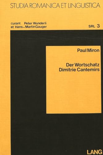 9783261022509: Der Wortschatz Dimitrie Cantemirs: Eine Lexikalische Untersuchung Von Divanul Und Istoria Ieroglifica Im Vergleich Zu Texten Aus Dem XVI., XIX. Und XX. Jahrhundert: 3 (Studia Romanica Et Linguistica)