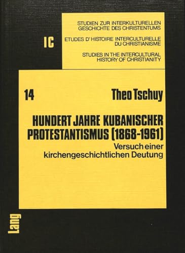 Hundert Jahre Kubanischer Protestantismus (1868-1961): Versuch E. Kirchengeschichtl. Deutung