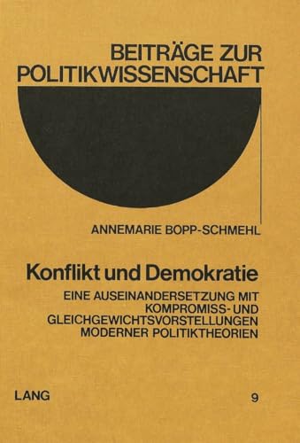 Imagen de archivo de Konflikt und Demokratie: Eine Auseinandersetzung mit Kompromiss- und Gleichgewichtsvorstellungen moderner Politiktheorien (Beitrge zur Politikwissenschaft, Band 9) Lompe, Klaus a la venta por biblioMundo