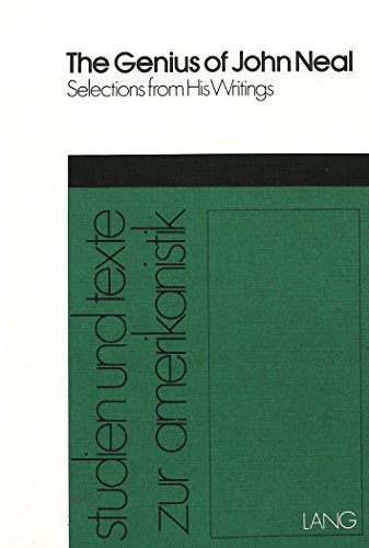 9783261023827: Genius of John Neal: Selections from His Writings: 1 (Studien Und Texte Zur Amerikanistik)