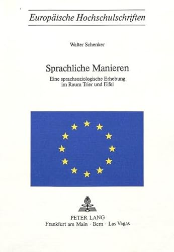 Imagen de archivo de Sprachliche Manieren. Eine sprachsoziologische Erhebung im Raum Trier und Eifel. Europische Hochschulschriften ; Bd. 228. a la venta por Wissenschaftliches Antiquariat Kln Dr. Sebastian Peters UG