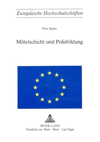 Stock image for Mittelschicht und Polisbildung (Europäische Hochschulschriften / European University Studies / Publications Universitaires Europ ennes) (German Edition) for sale by Midtown Scholar Bookstore