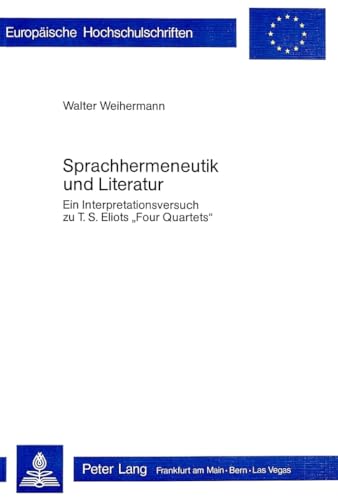 Sprachhermeneutik und Literatur e. Interpretationsversuch zu T. S. Eliots "Four quartets"