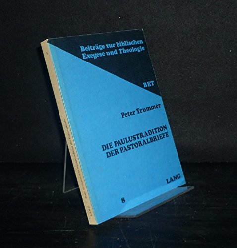 Die Paulustradition der Pastoralbriefe (BeitrÃ¤ge zur biblischen Exegese und Theologie) (German Edition) (9783261024329) by Peter Trummer