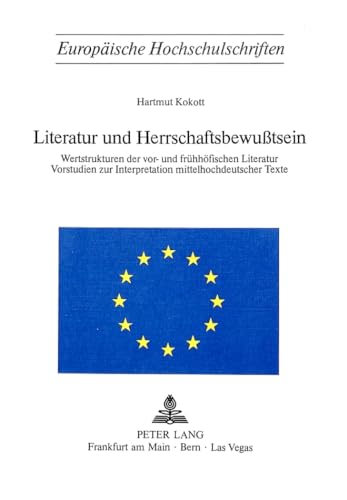 Beispielbild fr Literatur und Herrschaftsbewusstsein. Wertstrukturen der vor- u. frhhfischen Literatur. Vorstudien zur Interpretation mittelhochdeutscher Texte. zum Verkauf von Antiquariat Bader Tbingen