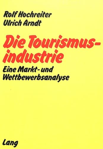 Beispielbild fr Die Tourismusindustrie: Eine Markt- Und Wettbewerbsanalyse zum Verkauf von Ammareal