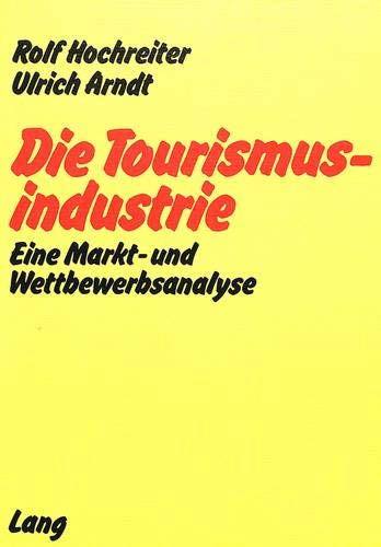 9783261026378: Die Tourismusindustrie: Eine Markt- Und Wettbewerbsanalyse