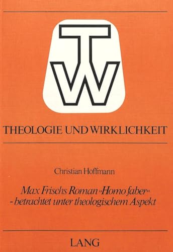 Beispielbild fr Max Frischs Roman Homo faber - betrachtet unter theologischem Aspekt. zum Verkauf von SKULIMA Wiss. Versandbuchhandlung