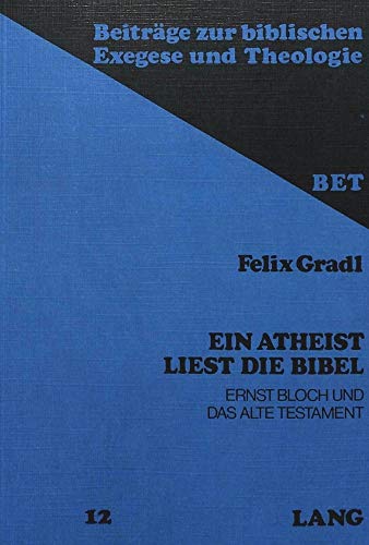 Imagen de archivo de Ein Atheist liest die Bibel. Ernst Bloch und das Alte Testament. a la venta por Antiquariat Alte Seiten - Jochen Mitter