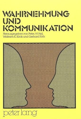 9783261026835: Wahrnehmung Und Kommunikation: Hrsg. Von Peter M. Hejl, Wolfram K. Koeck Und Gerhard Roth