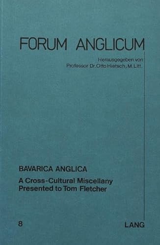 Imagen de archivo de Bavarica Anglica: A Cross-Cultural Miscellany Presented to Tom Fletscher (Forum Anglicum) a la venta por Revaluation Books