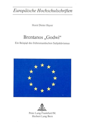 Imagen de archivo de Brentanos Godwi: Ein Beispiel des frhromantischen Subjektivismus (Europische Hochschulschriften / European University Studies / Publications Universitaires Europennes) (German Edition) a la venta por G. & J. CHESTERS