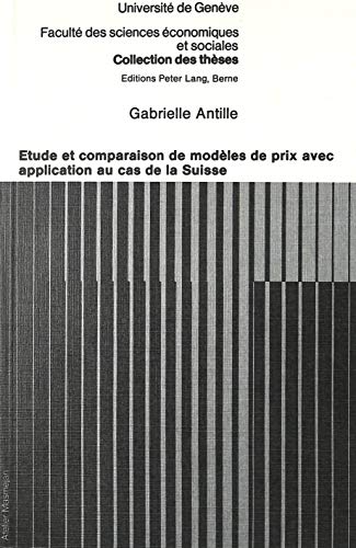 Imagen de archivo de ETUDE ET COMPARAISON DE MODELES DE PRIX AVEC APPLICATION AU CAS DE LA SUISSE. THESE 251. a la venta por Nicola Wagner