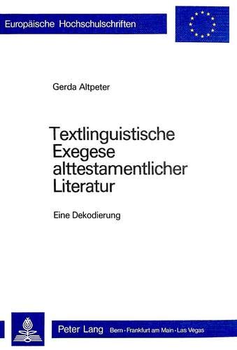 9783261031358: Textlinguistische Exegese Alttestamentlicher Literatur: Eine Dekodierung: 110 (Europaeische Hochschulschriften / European University Studie)