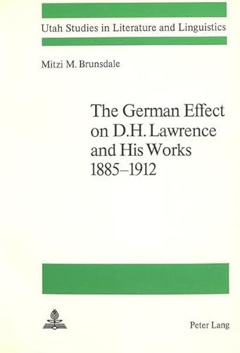 9783261031914: The German Effect on D.H. Lawrence and his Works 1885-1912: v. 13 (Utah Studies in Literature & Linguistics)