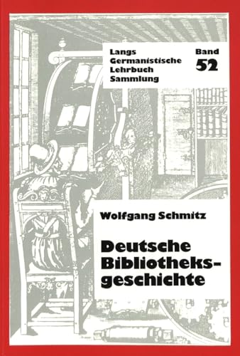 Deutsche Bibliotheksgeschichte (Germanistische Lehrbuchsammlung) (German Edition) (9783261032164) by Schmitz, Wolfgang