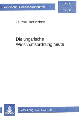 9783261032287: Die Ungarische Wirtschaftsordnung Heute: 398 (Europaeische Hochschulschriften / European University Studie)