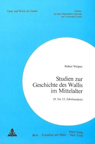 Beispielbild fr Studien zur Geschichte des Wallis im Mittelalter (9. bis 15. Jahrhundert). zum Verkauf von Kloof Booksellers & Scientia Verlag